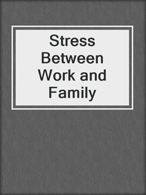 Stress Between Work and Family