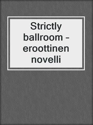 cover image of Strictly ballroom – eroottinen novelli