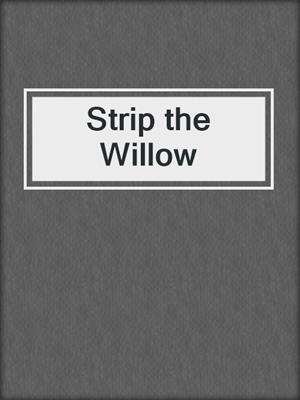 cover image of Strip the Willow