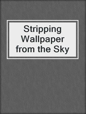 Stripping Wallpaper from the Sky