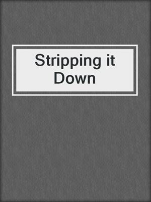 cover image of Stripping it Down
