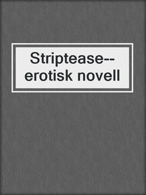 cover image of Striptease--erotisk novell