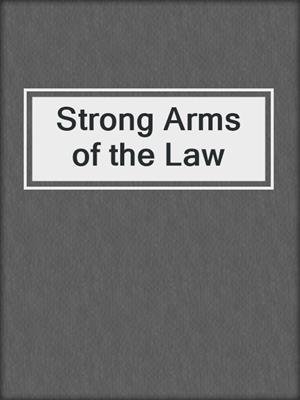 cover image of Strong Arms of the Law