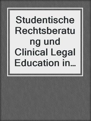 Studentische Rechtsberatung und Clinical Legal Education in Deutschland