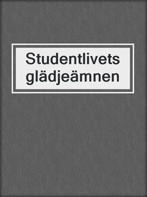 cover image of Studentlivets glädjeämnen
