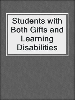 Students with Both Gifts and Learning Disabilities
