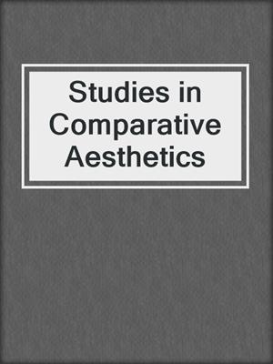 Studies in Comparative Aesthetics