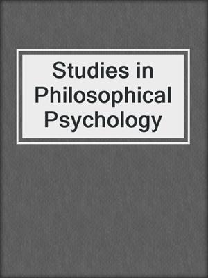 Studies in Philosophical Psychology