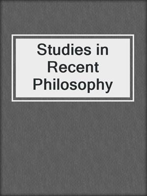Studies in Recent Philosophy