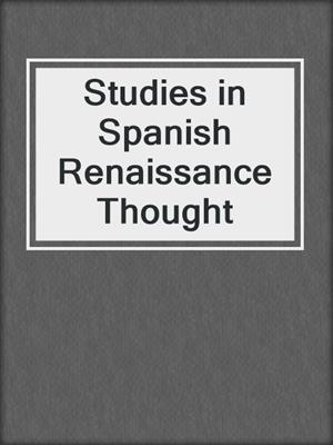 Studies in Spanish Renaissance Thought