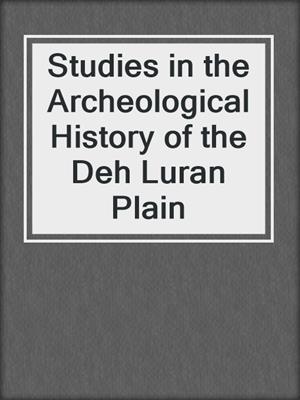 Studies in the Archeological History of the Deh Luran Plain