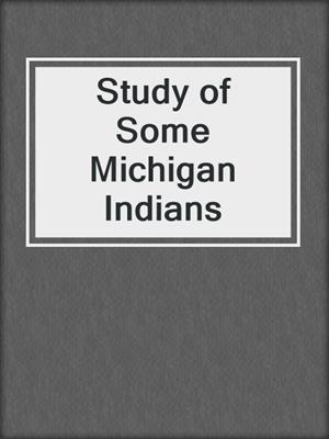 Study of Some Michigan Indians