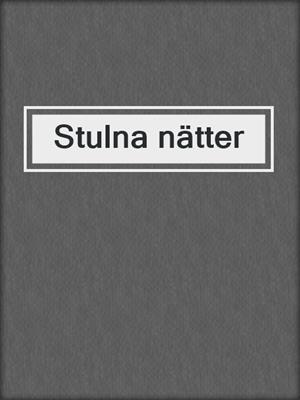 cover image of Stulna nätter