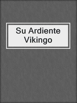 cover image of Su Ardiente Vikingo