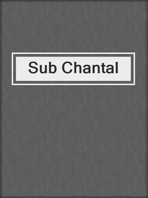 cover image of Sub Chantal