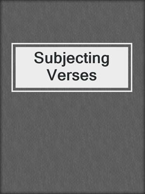 cover image of Subjecting Verses