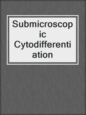 Submicroscopic Cytodifferentiation