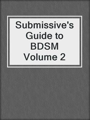 cover image of Submissive's Guide to BDSM Volume 2