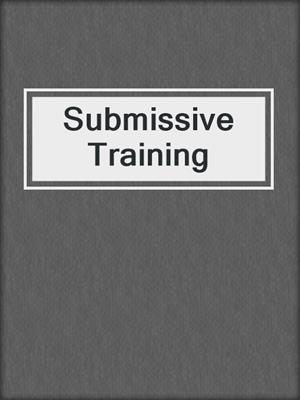 cover image of Submissive Training