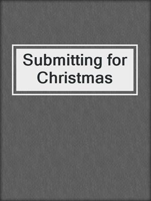 cover image of Submitting for Christmas