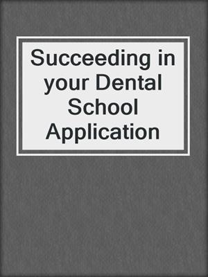 Succeeding in your Dental School Application