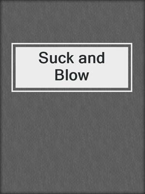 cover image of Suck and Blow