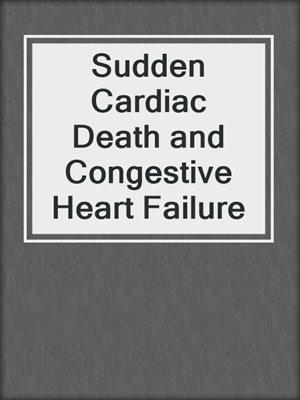 Sudden Cardiac Death and Congestive Heart Failure