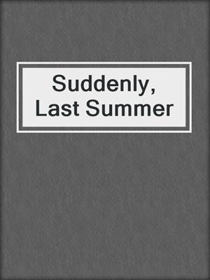 cover image of Suddenly, Last Summer