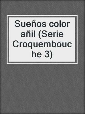 Sueños color añil (Serie Croquembouche 3)