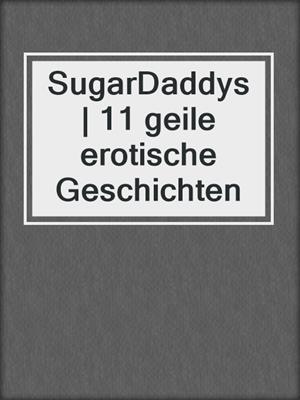 cover image of SugarDaddys | 11 geile erotische Geschichten