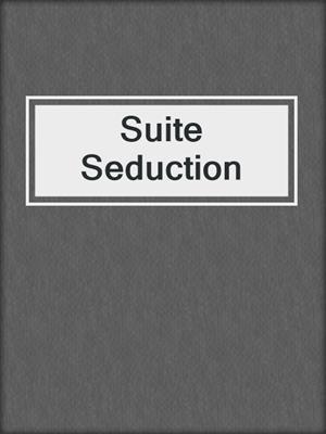 cover image of Suite Seduction