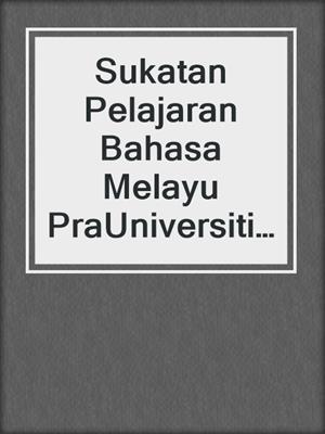 Sukatan Pelajaran Bahasa Melayu PraUniversiti  BM B dan H1 2012