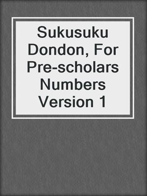 Sukusuku Dondon, For Pre-scholars  Numbers Version 1