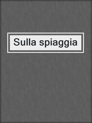 cover image of Sulla spiaggia