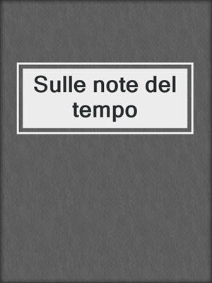 cover image of Sulle note del tempo