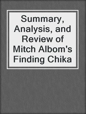 Summary, Analysis, and Review of Mitch Albom's Finding Chika