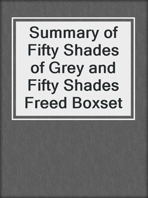 cover image of Summary of Fifty Shades of Grey and Fifty Shades Freed Boxset