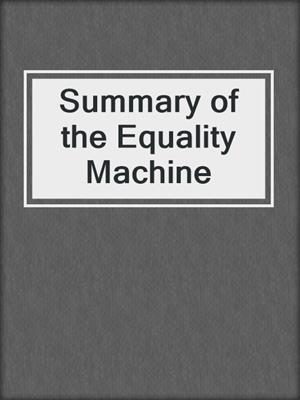cover image of Summary of the Equality Machine