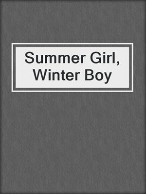 cover image of Summer Girl, Winter Boy
