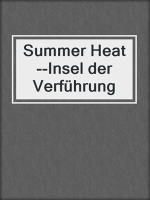 cover image of Summer Heat--Insel der Verführung