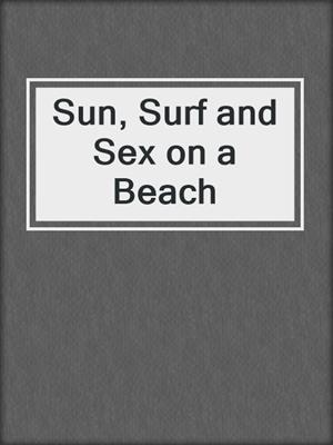 cover image of Sun, Surf and Sex on a Beach