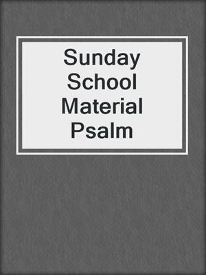 Sunday School Material Psalm