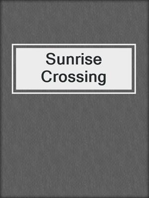 cover image of Sunrise Crossing