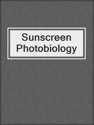 Sunscreen Photobiology
