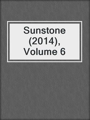 cover image of Sunstone (2014), Volume 6