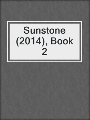 cover image of Sunstone (2014), Book 2