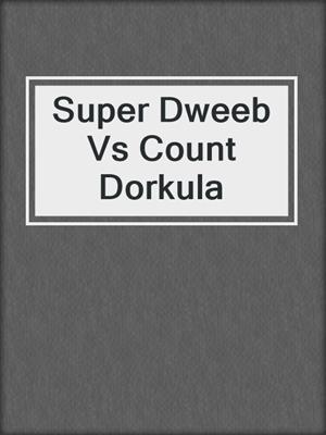 Super Dweeb Vs Count Dorkula