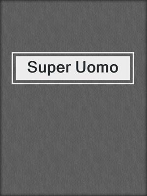cover image of Super Uomo
