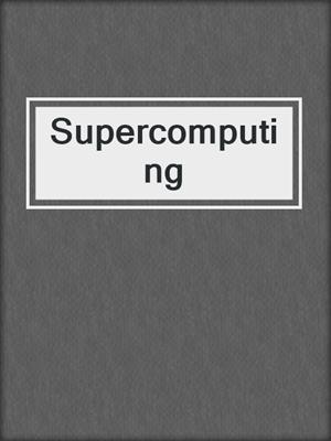 Supercomputing