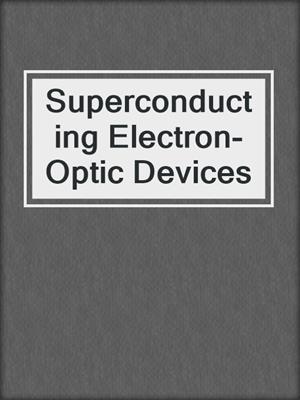 Superconducting Electron-Optic Devices